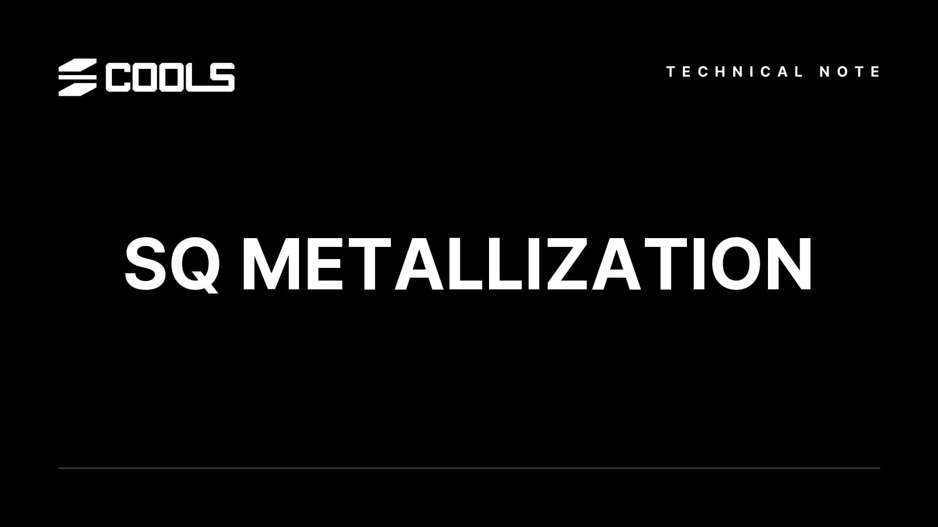 검은 배경 위에 쿨스 로고와 TECHNICAL NOTE 라벨, 흰색 큰 글씨의 SQ METALLIZATION이 놓인 테크니컬 노트 썸네일.